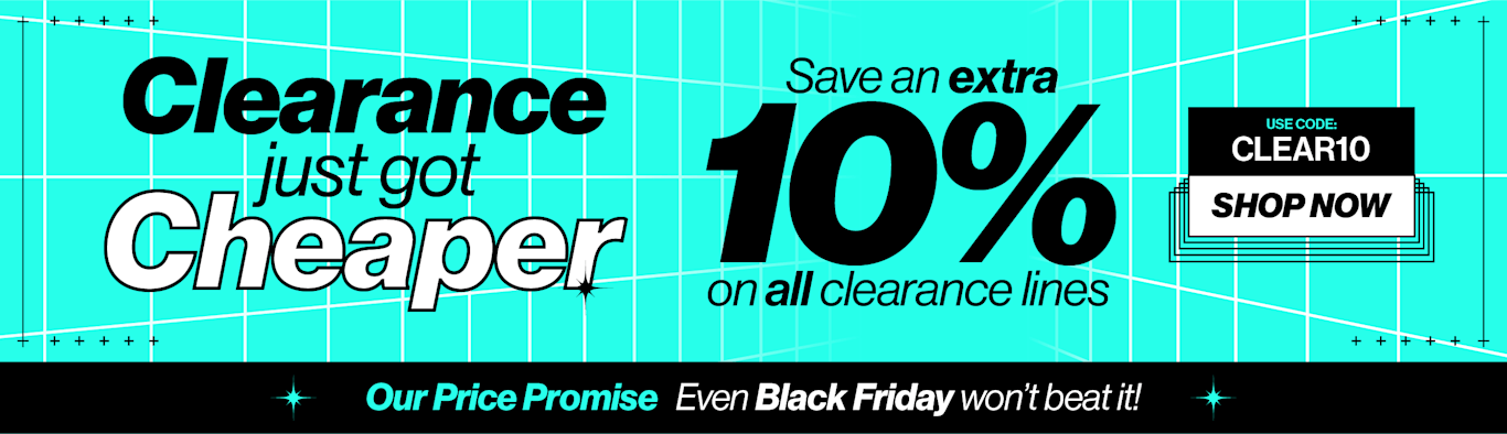 Clearance just got cheaper! Save an extra 10% on all clearance lines